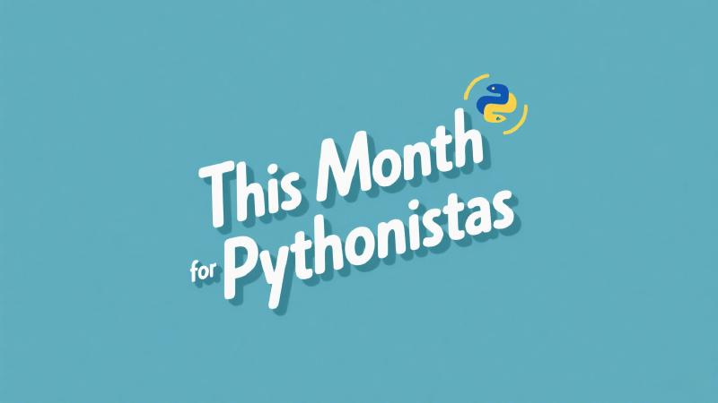 Featured image of post This Month for Pythonistas - June 2025